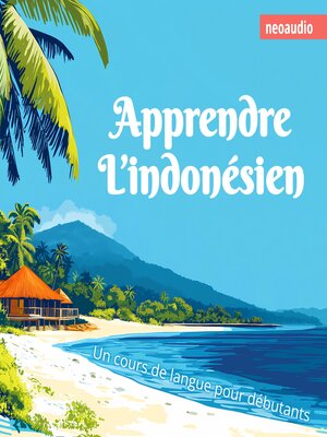 cover image of Cours de langues pour débutants, Apprendre l'indonésien (Intégral)